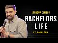 Bachelors Ki Life | Standup Comedy by Rahul Dua