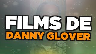 Les meilleurs films de Danny Glover
