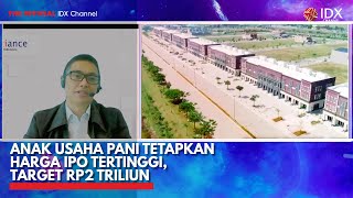 Anak Usaha PANI Tetapkan Harga IPO Tertinggi, Target Rp2 Triliun | IDX CHANNEL