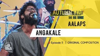 Angakale | AALAPS | ORIGINAL COMPOSITION | Autumn Leaf The Big Stage | Episode 11