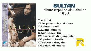 SULTAN album terpaksa aku lakukan (1999)AUDIO HQ