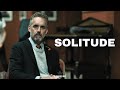 EMBRACING ONE’S SELF THROUGH SOLITUDE - DR. JORDAN B. PETERSON (Motivational Speech)