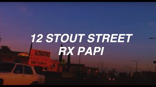 RX Papi - 12 Stout Street (Lyrics / Letra)