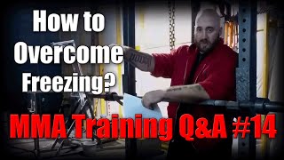 How to Overcome Freezing During a Fight? | MMA Training Q\u0026A