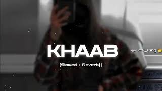 KHAAB 🥀 [Slowed +Reverb] - Akhil | Parmish Verma | Punjabi lofi Song | Lofi King 👑