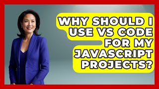 Why Should I Use VS Code for My JavaScript Projects? | JavaScript Toolkit News