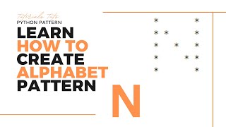 Python Tutorial: How to Create Alphabet Pattern N using Python