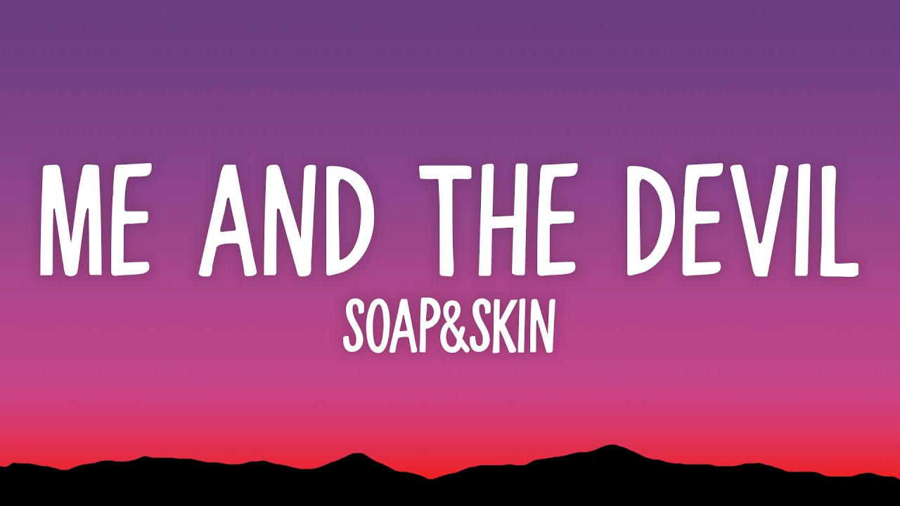 Me And The Devil Soap Skin Song Lyrics Music Videos Concerts