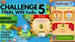 Merge Dragons Challenge 5 Final Win • 1m6s • Get Spotted Dragon Kid ☆☆☆