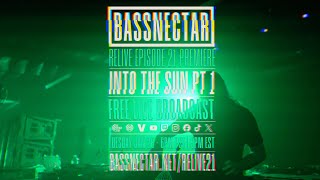 BASSNECTAR - Relive 21 - Into The Sun Pt 1 - Free Live Broadcast