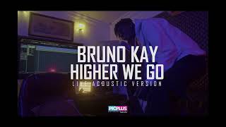 Bruno Kay - Higher We Go. Acoustic Version[Official Video]