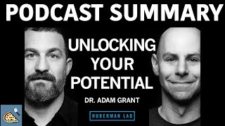 Unlock Your Potential | Huberman Lab Podcast | Dr. Adam Grant | Podcast Summary | The Pod Slice