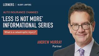 What is a catastrophic injury? | Andrew Murray | Lerners Injury Lawyers