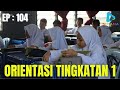 EP:104 ORIENTASI TINGKATAN 1 SUTAMA 2024