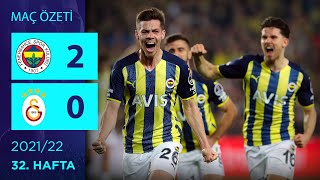 ÖZET: Fenerbahçe 2-0 Galatasaray | 32. Hafta - 2021/22