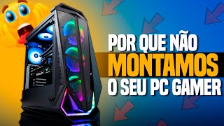 Por que NÃO MONTAMOS mais o seu PC GAMER? IMPOSTO ABUSIVO!