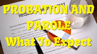 Parole Or Probation? Expect This If your getting out, Need work, place to live??