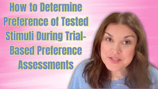 Dana Do's: How to Determine Preference of Tested Stimuli During Trial-Based Preference Assessments