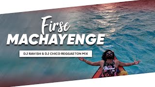 Firse Machayenge | Reggaeton Mix | Emiway Bantai | DJ Ravish & DJ Chico