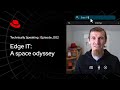 Edge IT: A space odyssey | Technically Speaking