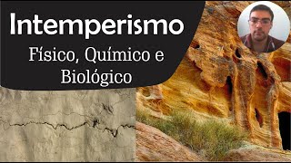 INTEMPERISMO FÍSICO, QUÍMICO E BIOLÓGICO: A Degradação das rochas