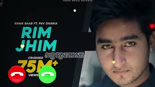 Listen "Rim Jhim" song by Khan Saab ft. Pav Dharia || rim jhim song ringtone