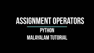 Assignment operators in Python tutorial in Malayalam