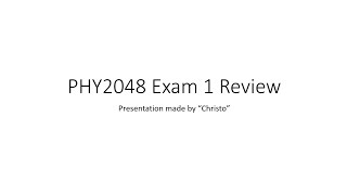 PHY2048 Exam 1 Review