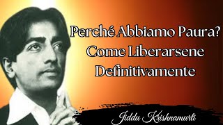 Perché Abbiamo Paura? Le profonde riflessioni di Jiddu Krishnamurti