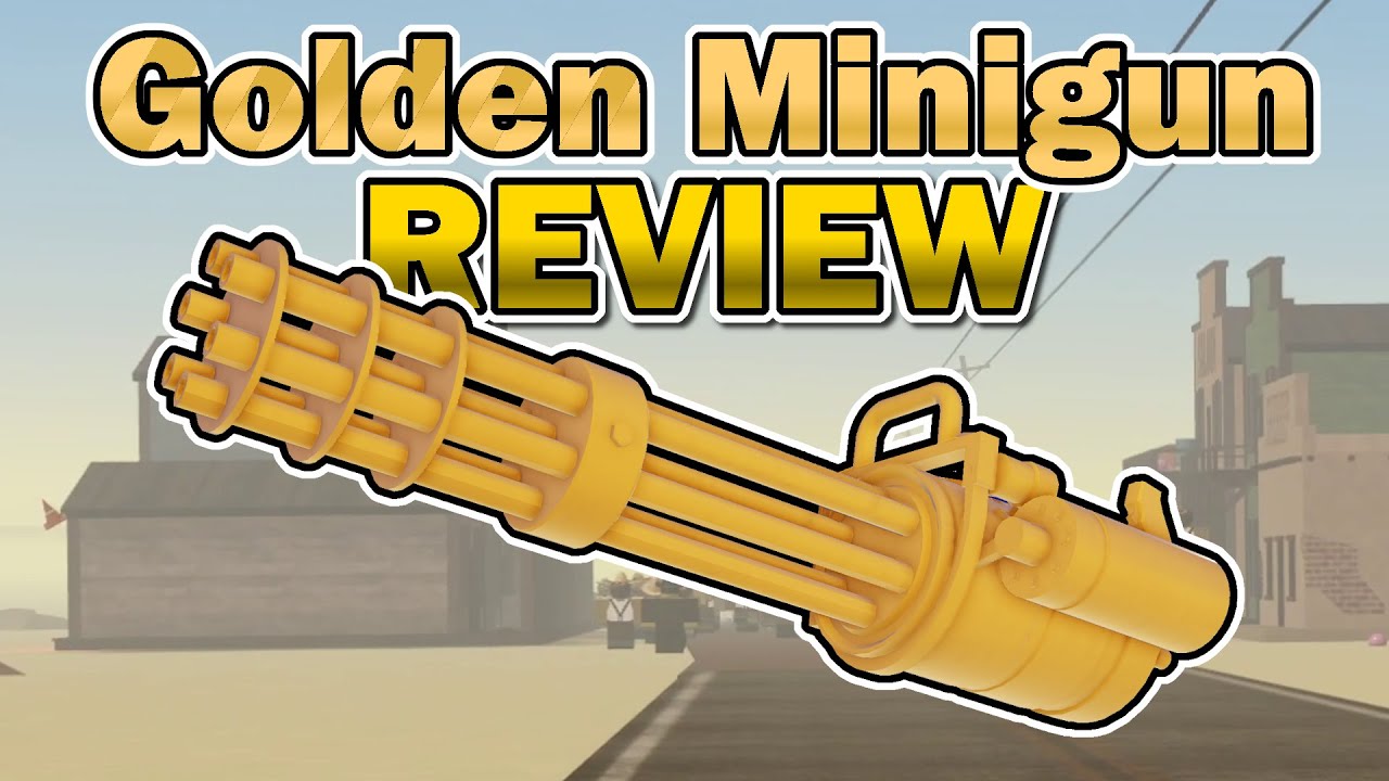 Blast From The Past Golden Minigun Review A Dusty Trip Youtube