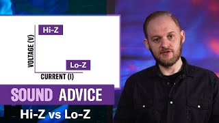 Sound Advice Hi-Z vs Lo-Z