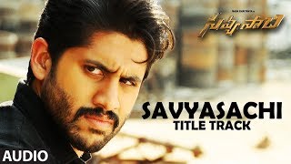 Savyasachi Full Audio Song | Savyasachi | Naga Chaitanya | MM Keeravaani