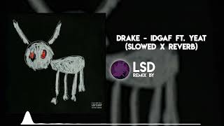 Drake - IDGAF ft. Yeat (Slowed x Reverb)
