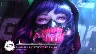 Bella Poarch - Build a B*tch ( TAZ BOOTLEG Remix ) | Tik Tok Music ♫ | AHQ Official