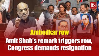 Ambedkar row: Amit Shah’s remark triggers row, Congress demands resignation | Lok Sabha | Parliament