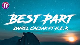 Daniel Caesar Ft H.E.R - Best Part (Lrics / Letra)