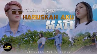 MAULANA WIJAYA - HARUSKAH AKU MATI (Official Music Video)