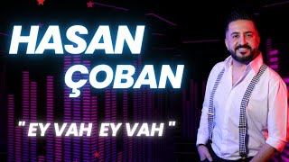 Hasan Çoban - Ey Vah Ey Vah (2024)