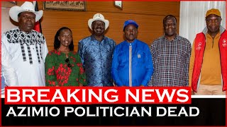 BREAKING NEWS: Top Azimio politician is Dead News54
