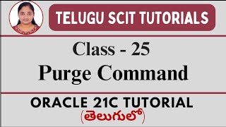 Oracle 21C || Class-25 : Purge Command in Oracle || Oracle 21C తెలుగులో || Telugu Scit Tutorials