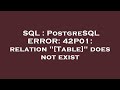 SQL : PostgreSQL ERROR: 42P01: relation 
