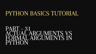31. Actual Vs Formal Arguments in python
