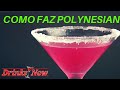 COMO FAZER O DRINK POLYNESIAN (DRINKS COM VODKA) DRINKS NOW OFICIAL