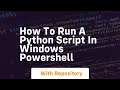 how to run a python script in windows powershell