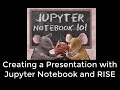 Creating a Presentation with Jupyter Notebook and RISE