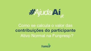 #AjudaAí | Cálculo das contribuições do participante Ativo Normal