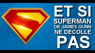 Et Si Superman de James Gunn ne décolle pas ?