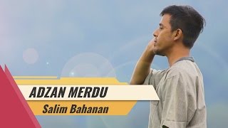 Adzan Merdu - Salim Bahanan