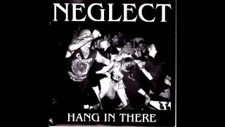 Neglect - Hang In There (Full Ep) - 1994