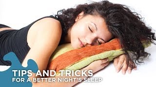 Tips and Tricks for a Better Night's Sleep